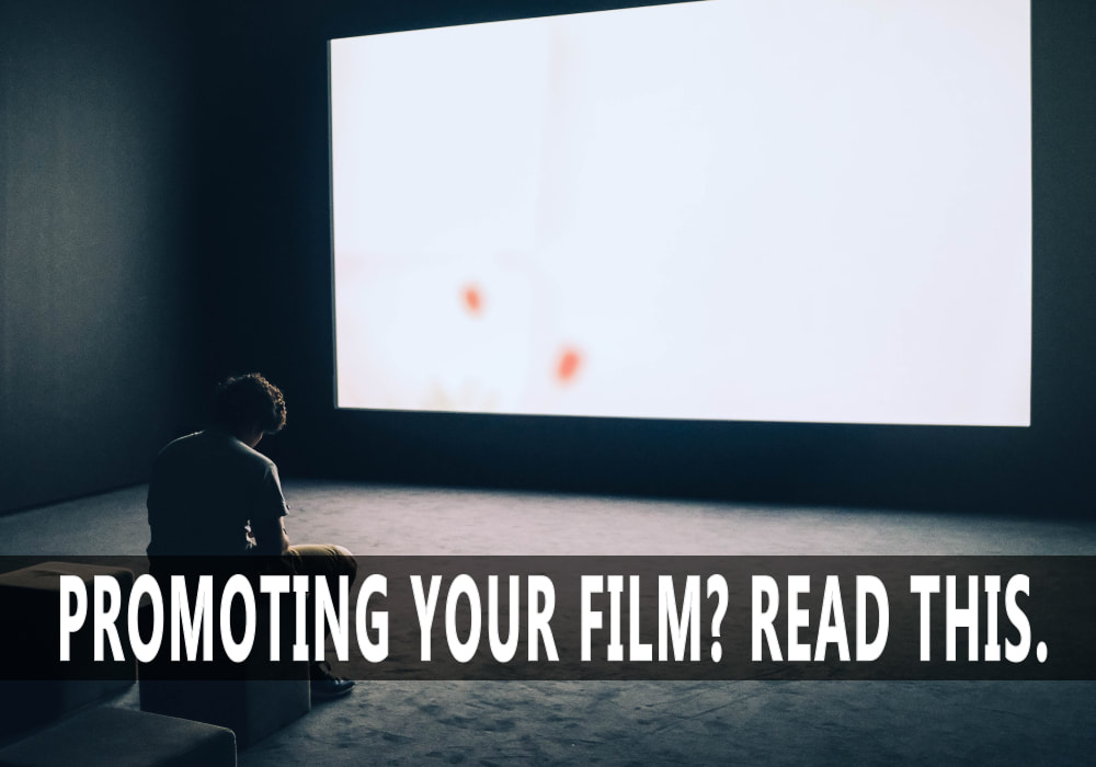 Promoting your film? Read This.